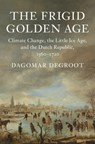 The Frigid Golden Age - DAGOMAR (GEORGETOWN UNIVERSITY,  Washington DC) Degroot - 9781108419314
