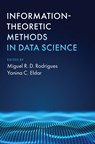 Information-Theoretic Methods in Data Science - MIGUEL R. D. (UNIVERSITY COLLEGE LONDON) RODRIGUES ; YONINA C. (WEIZMANN INSTITUTE OF SCIENCE,  Israel) Eldar - 9781108427135