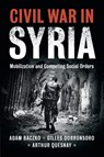Civil War in Syria - Adam Baczko ; Gilles Dorronsoro ; Arthur Quesnay - 9781108430906