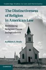 The Distinctiveness of Religion in American Law - Kathleen A. Brady - 9781108448048
