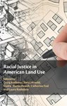 Racial Justice in American Land Use - Craig Anthony (Tony) (University of Louisville) Arnold ; Cedric Merlin (Howard University Powell ; Catherine (University of Louisville Institute for Social Justice Research) Fosl - 9781108477802