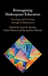 Reimagining Shakespeare Education - LIAM E. (UNIVERSITY OF SYDNEY) SEMLER ; CLAIRE (AUSTRALIAN NATIONAL UNIVERSITY,  Canberra) Hansen ; Jacqueline (University of Sydney) Manuel - 9781108478670