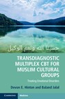 Transdiagnostic Multiplex CBT for Muslim Cultural Groups - Devon E. Hinton ; Baland (University of Cambridge) Jalal - 9781108712798