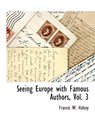 Seeing Europe with Famous Authors, Vol. 3 - Francis W Halsey - 9781115415866
