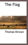 The Flag - Thomas Kirwan - 9781116312881