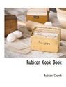 Rubicon Cook Book - Rubicon Church - 9781117890395
