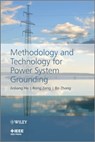 Methodology and Technology for Power System Grounding - Jinliang He ; Rong Zeng ; Bo Zhang - 9781118255025