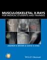 Musculoskeletal X-Rays for Medical Students and Trainees - Andrew K. Brown ; David G. King - 9781118458723