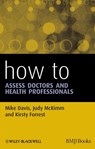 How to Assess Doctors and Health Professionals - Mike Davis ; Judy McKimm ; Kirsty Forrest - 9781118523476