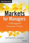Markets for Managers - Anthony J. Evans - 9781118867952