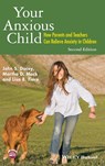 Your Anxious Child - John S. (Boston College) Dacey ; Martha D. Mack ; Lisa B. (Boston College and Curry College) Fiore - 9781118974582