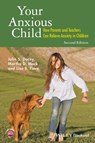 Your Anxious Child - John S. (Boston College) Dacey ; Martha D. Mack ; Lisa B. (Boston College and Curry College) Fiore - 9781118974599