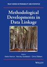 Methodological Developments in Data Linkage - Katie Harron ; Harvey Goldstein ; Chris Dibben - 9781119072485