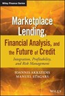 Marketplace Lending, Financial Analysis, and the Future of Credit - Ioannis (IRIS integrated risk management) Akkizidis ; Manuel Stagars - 9781119099161