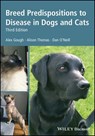 Breed Predispositions to Disease in Dogs and Cats - Alex (Partner at Bath Veterinary Referrals Gough ; Alison (Senior Veterinary Surgeon at the Blue Cross Animal Hospital in Victoria Thomas ; Dan (Royal Veterinary College in London O'Neill - 9781119225546