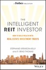 The Intelligent REIT Investor - Stephanie Krewson-Kelly ; R. Brad Thomas - 9781119252719