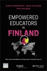 Empowered Educators in Finland - Karen Hammerness ; Raisa Ahtiainen ; Pasi Sahlberg - 9781119372189
