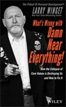 What's Wrong with Damn Near Everything! - Larry Winget - 9781119417026