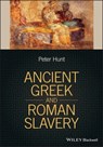 Ancient Greek and Roman Slavery - Peter Hunt - 9781119421061