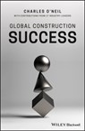 Global Construction Success - Charles O'Neil - 9781119440253