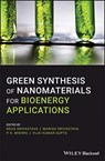 Green Synthesis of Nanomaterials for Bioenergy Applications - Neha Srivastava ; Manish Srivastava ; P. K. Mishra ; Vijai Kumar Gupta - 9781119576815