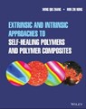 Extrinsic and Intrinsic Approaches to Self-Healing Polymers and Polymer Composites - Ming Qiu Zhang ; Min Zhi Rong - 9781119629979