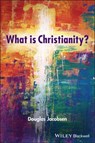 What is Christianity? - Douglas (Messiah College Jacobsen - 9781119746690