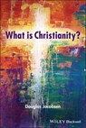 What is Christianity? - Douglas Jacobsen - 9781119746713