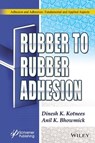 Rubber to Rubber Adhesion - Dinesh Kumar Kotnees ; Anil K. Bhowmick - 9781119769330
