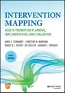 Intervention Mapping - Maria E. (University of Texas School of Public Health) Fernandez ; Christine M. (Maastricht University Markham ; Robert A. C. (Maastricht University Ruiter ; Rik Crutzen - 9781119774105