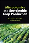 Microbiomics and Sustainable Crop Production - MOHAMMAD YASEEN (UNIVERSITY OF KASHMIR,  India) Mir ; Saima (University of Kashmir, India) Hamid - 9781119799313