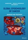 Global Epidemiology of Cancer - Jahangir Moini ; Nicholas G. Avgeropoulos ; Craig Badolato - 9781119817185