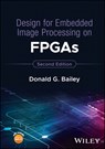 Design for Embedded Image Processing on FPGAs - Donald G. (Massey University Bailey - 9781119819790