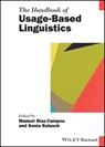 The Handbook of Usage–Based Linguistics - Manuel (Indiana University Diaz-Campos ; Sonia Balasch - 9781119839866