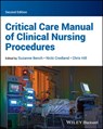 Critical Care Manual of Clinical Nursing Procedures - Suzanne (London South Bank University; King's College Bench ; Nicki (University of Hull Credland ; Chris (Brunel University Hill - 9781119841234