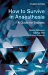 How to Survive in Anaesthesia - Neville Robinson ; George M. Hall ; William Fawcett - 9781119950448