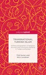 Transnational Turkish Islam - Thijl Sunier ; Nico Landman - 9781137394217