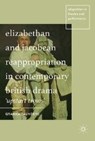 Elizabethan and Jacobean Reappropriation in Contemporary British Drama - SAUNDERS,  Graham - 9781137444523