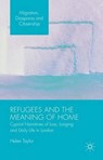 Refugees and the Meaning of Home - TAYLOR,  Helen - 9781137553324