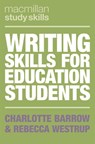 Writing Skills for Education Students - Charlotte (University of Central Lancashire Barrow ; Rebecca (School of Education and Lifelong Learning Westrup - 9781137610188