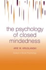 The Psychology of Closed Mindedness - Arie W. Kruglanski - 9781138004320