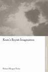 Keats's Boyish Imagination - RICHARD MARGGRAF (ABERYSTWYTH UNIVERSITY,  Wales.) Turley - 9781138008632