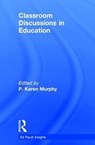Classroom Discussions in Education - P. Karen Murphy - 9781138041233