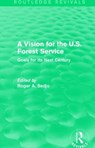 A Vision for the U.S. Forest Service - ROGER A. (RESOURCES FOR THE FUTURE RESOURCES FOR THE FUTURE,  Washington, D.C., USA) Sedjo - 9781138100732