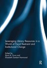 Leveraging Library Resources in a World of Fiscal Restraint and Institutional Change - Kevin Gunn ; Elizabeth Hammond - 9781138109247