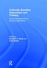 Culturally Sensitive Supervision and Training - KENNETH V. (DREXEL UNIVERSITY,  USA) Hardy ; Toby (Pacifica Graduate Institute, California, USA) Bobes - 9781138124585