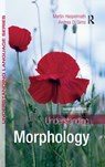 Understanding Morphology - MARTIN HASPELMATH ; ANDREA (OHIO STATE UNIVERSITY,  USA) Sims - 9781138128019