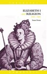 Elizabeth I and Religion 1558-1603 - SUSAN (JESUS COLLEGE,  University of Oxford, UK) Doran - 9781138133532
