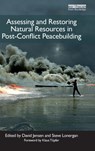 Assessing and Restoring Natural Resources In Post-Conflict Peacebuilding - David Jensen ; Stephen Lonergan - 9781138134683