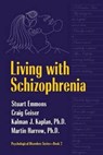 Living With Schizophrenia - Stuart Emmons ; Craig Geiser ; Kalman J. Kaplan ; Martin Harrow - 9781138142855